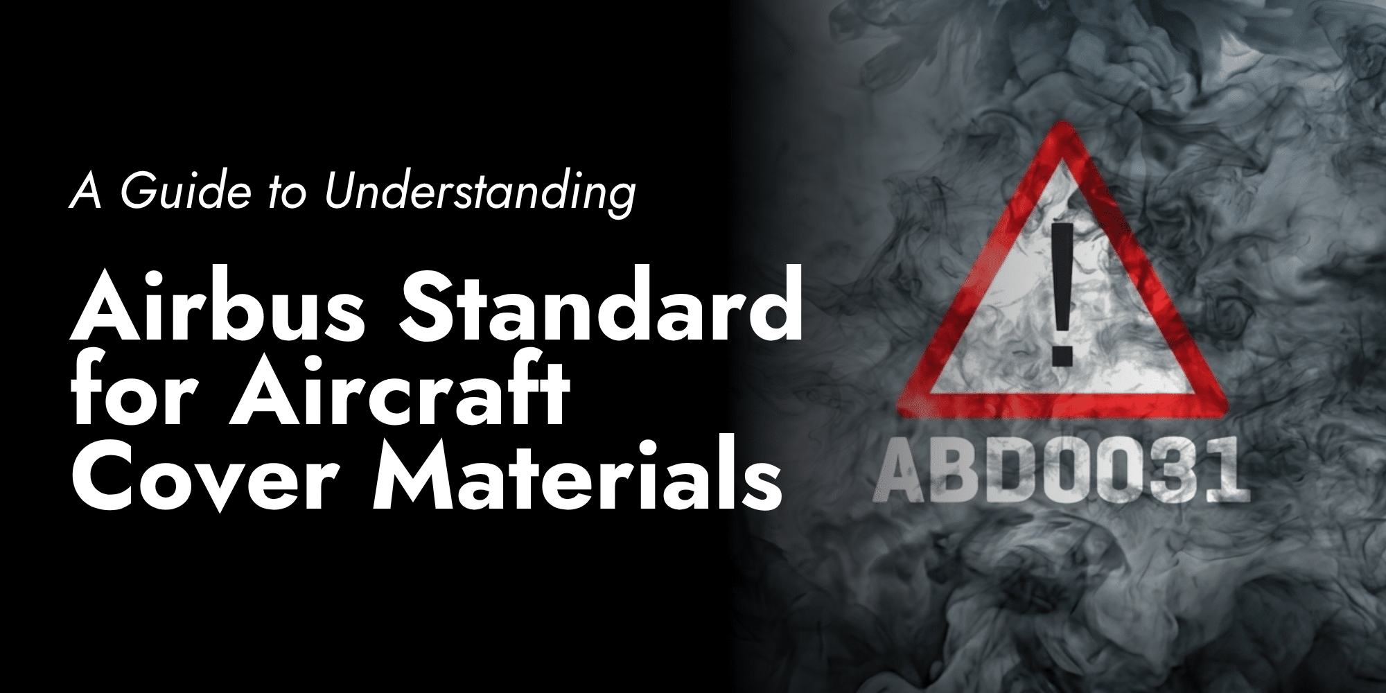 A guide to understanding Airbus standard ABD0031 for aircraft cover materials