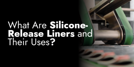 What Are Silicone-Release Liners And Their Uses?